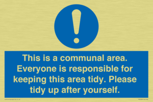 This is a communal area. Everyone is responsible for keeping this area tidy. 